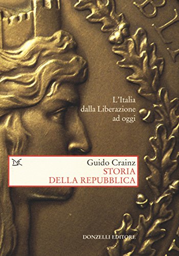 9788868434311: Storia della Repubblica. L'Italia dalla Liberazione ad oggi (Saggi. Storia e scienze sociali)