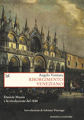 9788868436889: Risorgimento veneziano. Daniele Manin e la rivoluzione del 1848