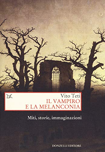 Stock image for Vito Teti - Il Vampiro E La Melanconia. Miti, Storie, Immaginazioni for sale by medimops