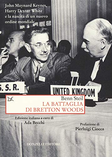 9788868439446: La battaglia di Bretton Woods. John Maynard Keynes, Harry Dexter White e la nascita di un nuovo ordine mondiale (Saggi. Storia e scienze sociali)