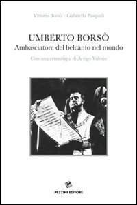 Beispielbild fr Umberto Bors. Ambasciatore del belcanto nel mondo. Con una cronologia di Arrigo Valesio. Con CD Audio zum Verkauf von libreriauniversitaria.it