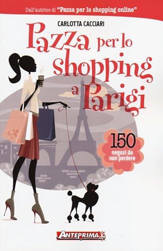 Stock image for Pazza per lo shopping a Parigi. 150 negozi da non perdere for sale by libreriauniversitaria.it
