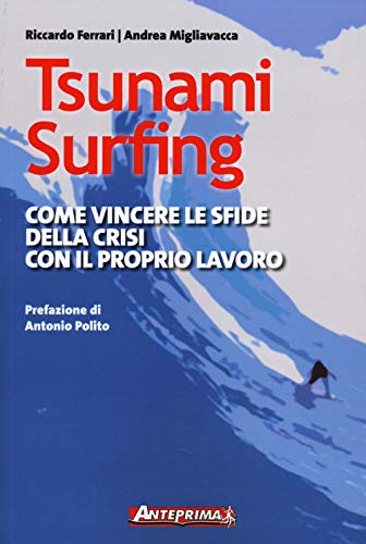 Beispielbild fr Tsunami surfing. Come vincere le sfide della crisi con il proprio lavoro zum Verkauf von Buchpark