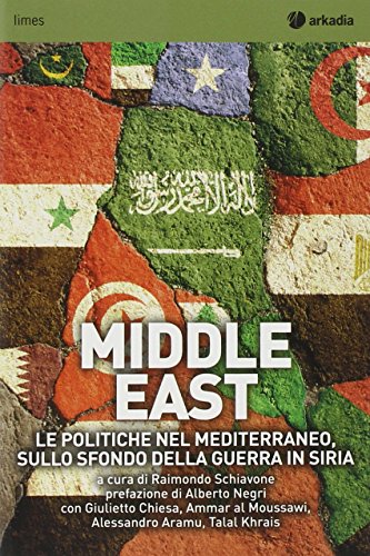 9788868510350: Middle East. Le politiche nel Mediterraneo sullo sfondo della guerra in Siria (Limes)