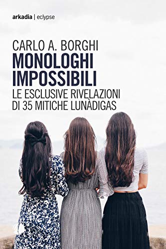 Stock image for Monologhi impossibili. Le esclusive rivelazioni di 35 mitiche Lundigas for sale by medimops