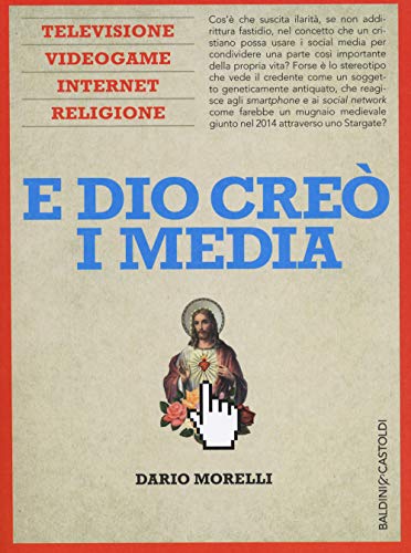 Beispielbild fr E Dio cre i media. Televisione, videogame, internet e religione zum Verkauf von medimops