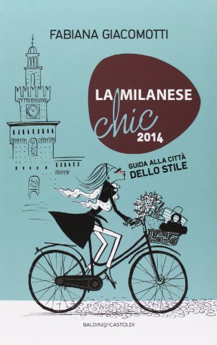 Beispielbild fr La milanese chic 2014. Guida alla citt dello stile zum Verkauf von medimops