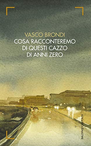 Beispielbild fr Cosa racconteremo di questi cazzo di anni zero Brondi, Vasco zum Verkauf von Brook Bookstore