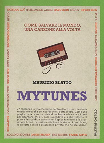 9788868526962: Mytunes. Come salvare il mondo, una canzone alla volta (I saggi)