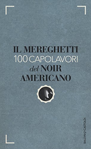 Beispielbild fr Il Mereghetti. 100 capolavori del noir americano zum Verkauf von libreriauniversitaria.it