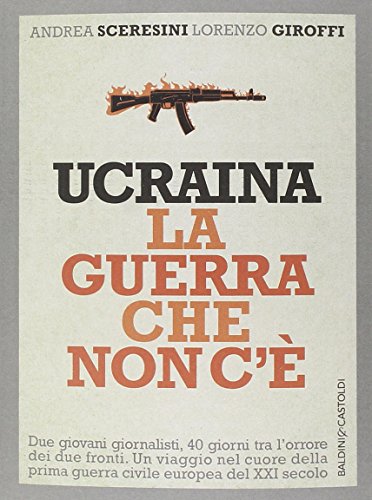 Beispielbild fr Ucraina. La guerra che non c' zum Verkauf von libreriauniversitaria.it