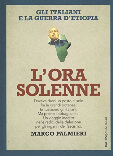 Stock image for L'ora solenne. Gli italiani e la guerra d'Etiopia for sale by libreriauniversitaria.it