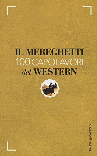 Stock image for Il Mereghetti. 100 capolavori del western for sale by libreriauniversitaria.it