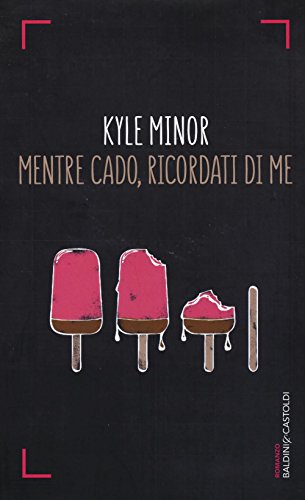 9788868529710: Mentre cado, ricordati di me (Romanzi e racconti)