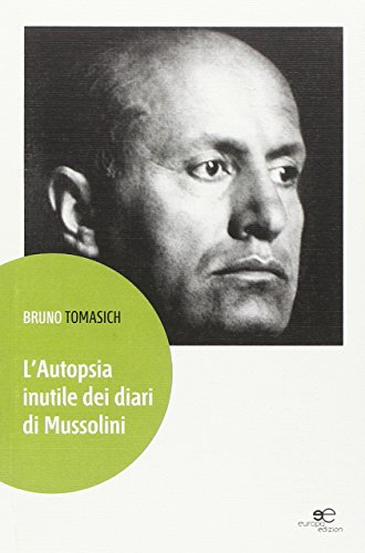 Stock image for L'autopsia inutile dei diari di Mussolini for sale by libreriauniversitaria.it
