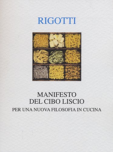 Stock image for Manifesto del cibo liscio. Per una nuova filosofia in cucina (I) for sale by Brook Bookstore