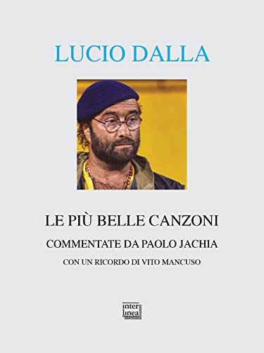 Beispielbild fr Lucio Dalla. Le pi belle canzoni commentate (Alia) zum Verkauf von libreriauniversitaria.it