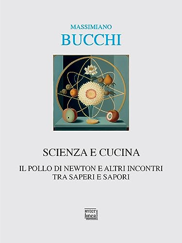 Stock image for Scienza e cucina. Il pollo di Newton e altri incontri tra saperi e sapori (Alia) for sale by libreriauniversitaria.it