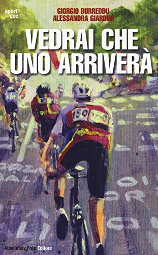 Stock image for Vedrai che uno arriver. Il ciclismo fra inferni e paradisi for sale by Brook Bookstore On Demand