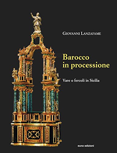 9788868590574: Barocco in processione. Vare o fercoli in Sicilia