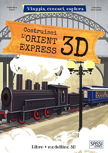 9788868607630: Costruisci L'Orient Express 3D. Viaggia, conosci, esplora. Ediz. a colori. Con Giocattolo