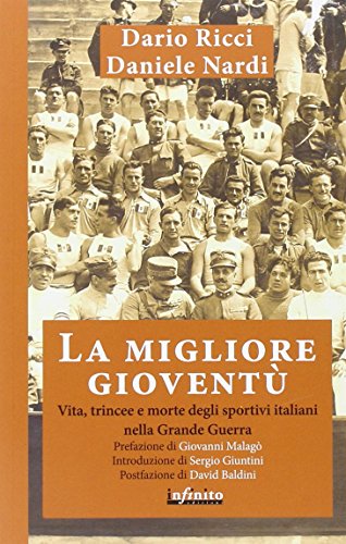 Stock image for La migliore giovent. Vita, trincee e morte degli sportivi italiani nella Grande Guerra for sale by Revaluation Books