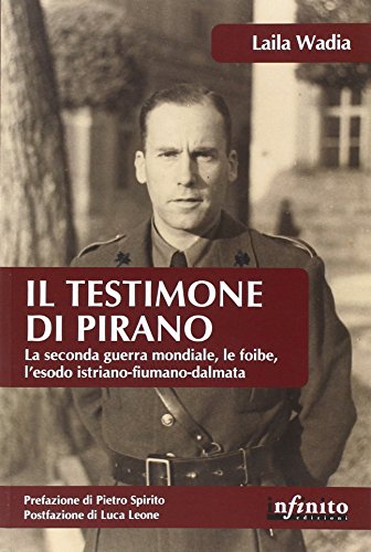 Imagen de archivo de Il testimone di Pirano. La seconda guerra mondiale, le foibe, l'esodo istriano-fiumano-dalmata a la venta por medimops