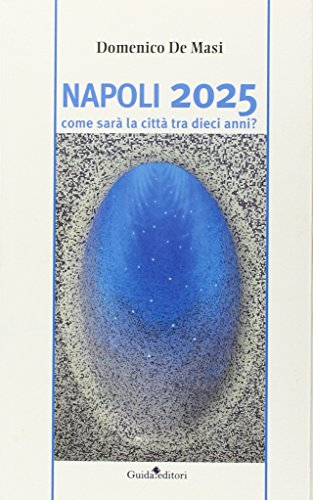 Stock image for Napoli 2025. Come sar la citt tra dieci anni? for sale by Brook Bookstore