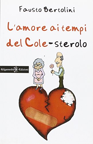 9788868670597: L’amore ai tempi del colesterolo: La storia d’amore pi divertente del secolo (ANUNNAKI - Narrativa)