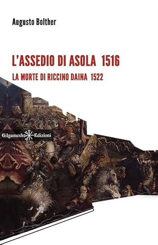 9788868671068: L'assedio di Asola 1516. La morte di Riccino Daina 1522. Con Libro in brossura (Anunnaki. Narrativa)