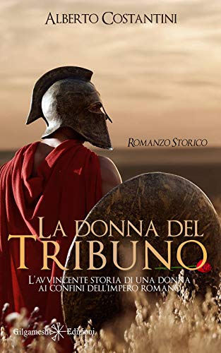 Beispielbild fr La donna del tribuno: L?avvincente storia di una donna ai confini dell?Impero Romano (ANUNNAKI - Narrativa, Band 138) zum Verkauf von medimops