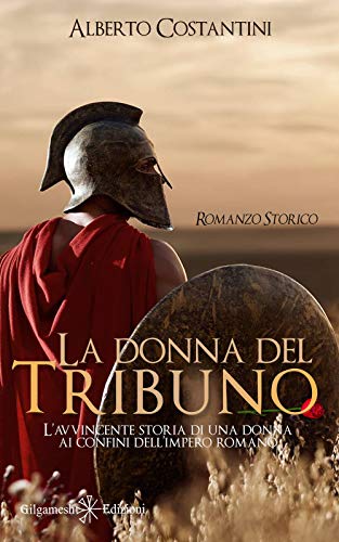 9788868674915: La donna del tribuno: L’avvincente storia di una donna ai confini dell’Impero Romano (ANUNNAKI - Narrativa)
