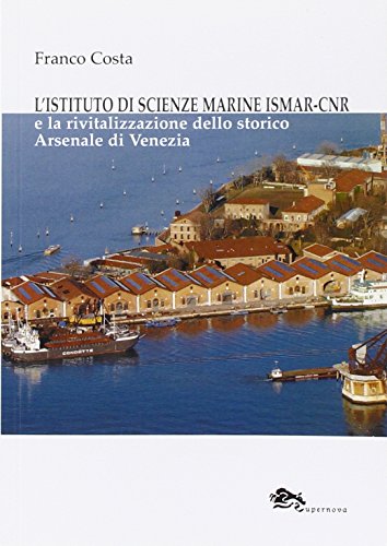 9788868690700: L'istituto di scienze marine ISMAR-CNR-The institute of marine sciences ISMAR-CNR. Ediz. bilingue (Venezia/Storia)