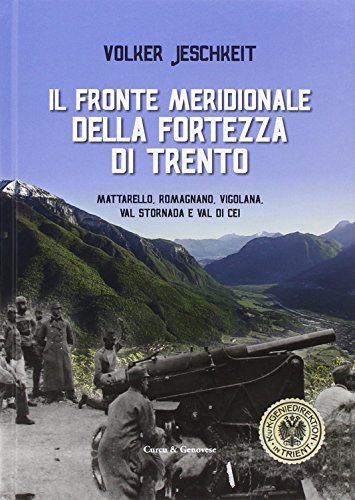 9788868760502: Il fronte meridionale della fortezza di Trento. Mattarello, Romagnano, Vigolana, Val Stornada e Val di Cei