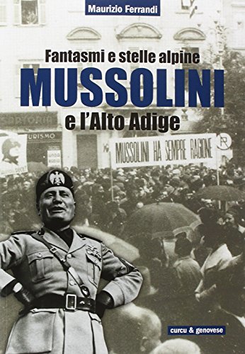 9788868760632: Fantasmi e stelle alpine. Mussolini e l'Alto Adige