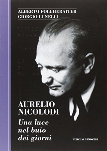 9788868760847: Aurelio Nicolodi. Una luce nel buio