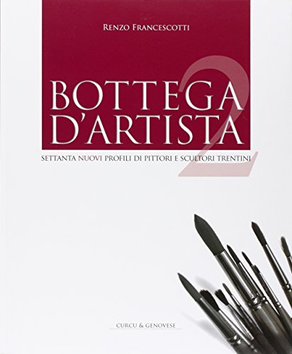 9788868760953: Bottega d'artista. Settanta nuovi profili di pittori e scultori trentini (Vol. 2)