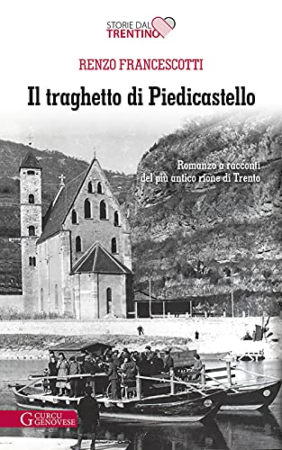 Beispielbild fr Il traghetto di Piedicastello. Romanzo a racconti del pi antico rione di Trento zum Verkauf von medimops