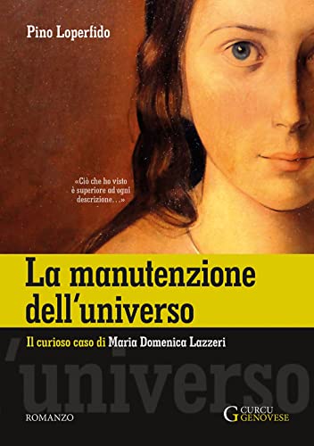 9788868762957: La manutenzione dell'universo. Il curioso caso di Maria Domenica Lazzeri. Ediz. integrale: Il curioso caso di Maria Domenica Lazzeri (1815-1848)