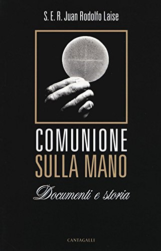 Stock image for Comunione sulla mano. Documenti e storia for sale by libreriauniversitaria.it