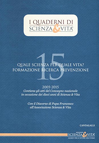 9788868792602: Quale scienza per quale vita? Formazione, ricerca, prevenzione (Quaderni di Scienza & vita)