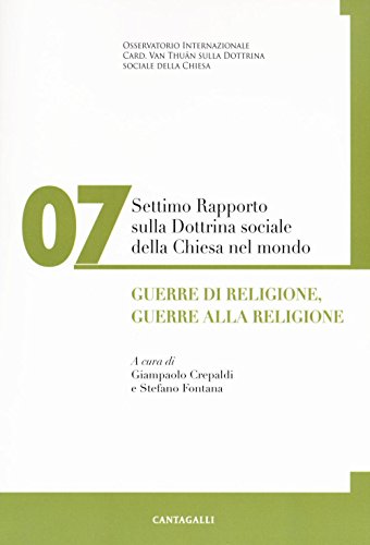 Beispielbild fr Settimo rapporto sulla dottrina sociale della Chiesa nel mondo. Guerre di religione, guerre alla religione. Vol. 7 zum Verkauf von medimops