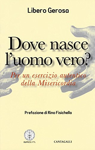 Stock image for Dove nasce l'uomo vero? Per un esercizio autentico della misericordia for sale by libreriauniversitaria.it