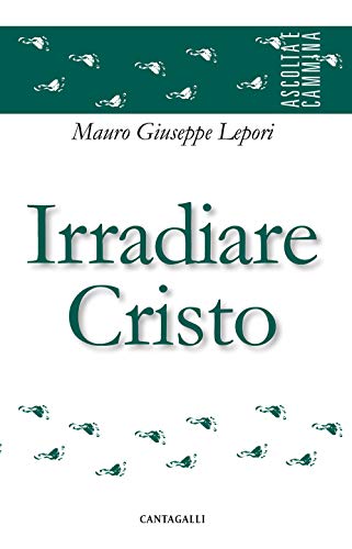 9788868794835: Irradiare Cristo (Ascolta e cammina)