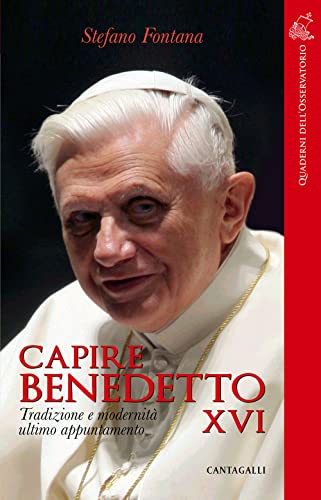 9788868799359: Capire Benedetto XVI. Tradizione e modernità ultimo appuntamento