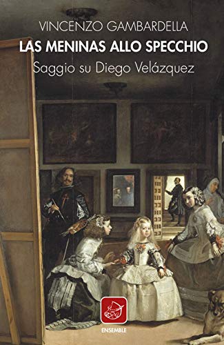 Stock image for Las Meninas allo specchio. Saggio su Diego Velzquez for sale by libreriauniversitaria.it
