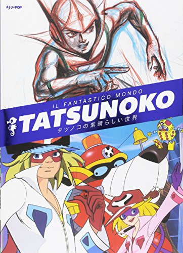 9788868839765: Il fantastico mondo di Tatsunoko. Ediz. a colori