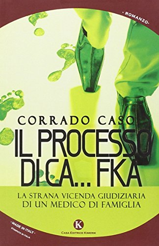 Imagen de archivo de Il processo di Ca.Fka. La strana vicenda giudiziaria di un medico di famiglia Caso, Corrado a la venta por Librisline