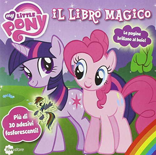 9788868860073: Il libro magico. My little pony. Con adesivi. Ediz. illustrata
