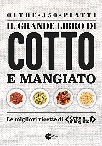 Stock image for Il grande libro di "Cotto e mangiato". for sale by medimops